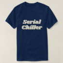 Search for chiller tshirts Funny