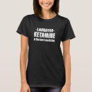 Search for ketamine tshirts Best