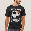 Search for funny soccer sayings tshirts Playing