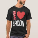 Search for i love bacon tshirts Breakfast