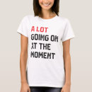 Search for not lot going on moment tshirts Funny