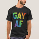 Search for gay af tshirts Pride