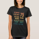 Search for 75 year old birthday tshirts Funny