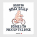 Search for dally stickers Dilly dallying