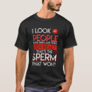 Search for sperm tshirts Sarcastic