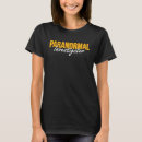 Search for funny paranormal tshirts Ghost hunters