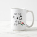 Search for make me look engaged mugs Does this ring