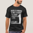 Search for funny rock climbing tshirts Climber