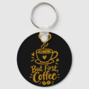Search for but first coffee key rings Funny coffee quote