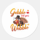 Search for gobble till you wobble stickers Turkey