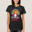 Search for mag tshirts Wouldn't