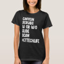Search for cat scan tshirts Caffeine