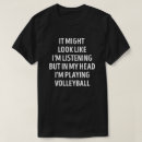 Search for volleyball player tshirts Sarcasm