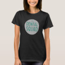Search for dentist tshirts Squad