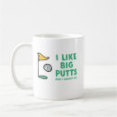 Search for putt mugs I like big putts