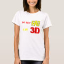 Search for 3d tshirts Humour