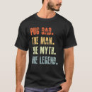 Search for pug dad tshirts Legend
