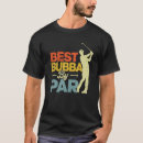 Search for funny bubba tshirts Fathers