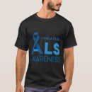 Search for als awareness tshirts Amyotrophic lateral sclerosis