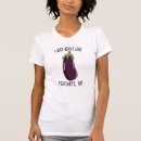 Search for eggplant tshirts Humour