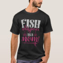 Search for the fish whisperer tshirts Mum