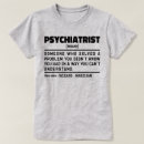 Search for psychiatry tshirts Psychiatrist