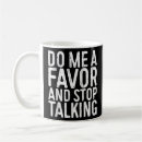 Search for stop talking mugs Sarcastic