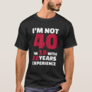 Search for 18 years experience tshirts 40th