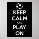 Search for keep calm and play on posters Soccer