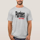 Search for plumber joke tshirts Quote
