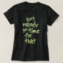 Search for aint nobody got time that tshirts Sweet