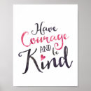 Search for have courage and be kind posters Inspirational