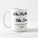Search for like mother like daughter mugs Father