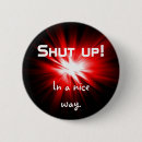 Search for shut up badges Humour