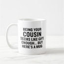 Search for cousin mugs Sarcastic