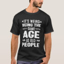 Search for funny old age tshirts Humour