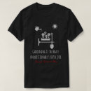 Search for funny gardening tshirts Quote