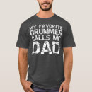 Search for my dad is the drummer tshirts Drumming
