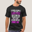 Search for stupid people tshirts Sarcasm