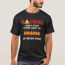 Search for sing tshirts Quote