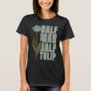 Search for tulip tshirts Garden