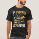 Search for papaw tshirts Screwed