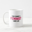 Search for this is what a feminist mugs Feminism