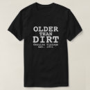 Search for older than dirt tshirts Design