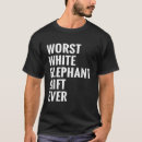 Search for funny white elephant tshirts Best