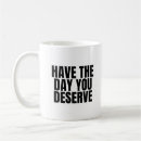 Search for deserves mugs Quote
