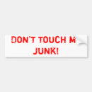 Search for junk bumper stickers Don't touch my junk