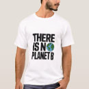 Search for there is no planet b tshirts Global warming
