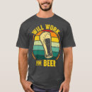 Search for will work for beer tshirts Party