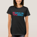 Search for believe in yourself tshirts Self belief